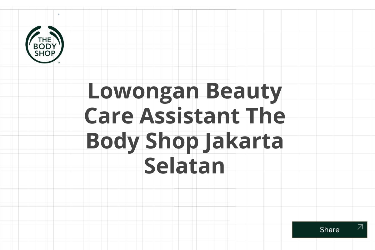 Lowongan Beauty Care Assistant The Body Shop Jakarta Selatan