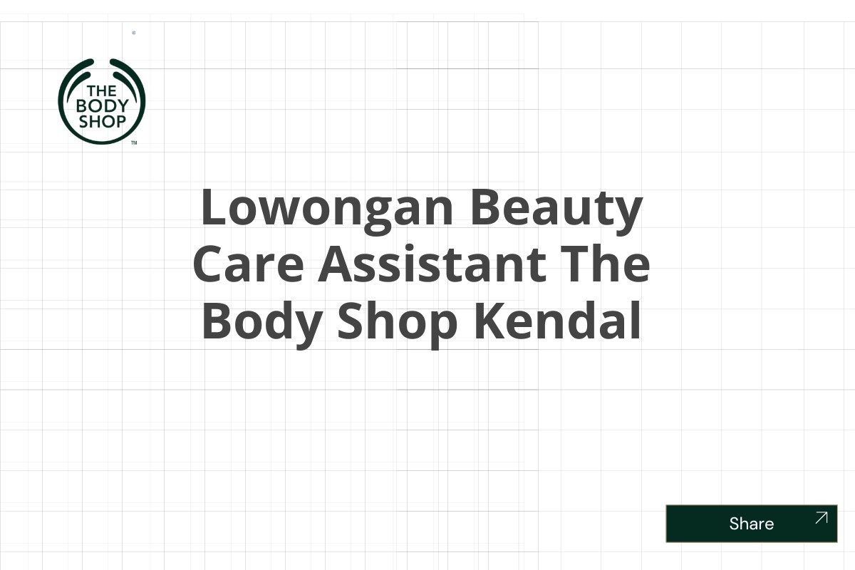 Lowongan Beauty Care Assistant The Body Shop Kendal