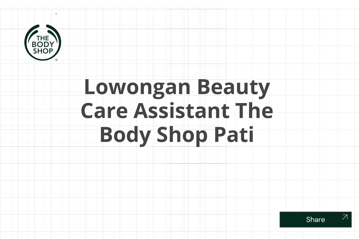 Lowongan Beauty Care Assistant The Body Shop Pati