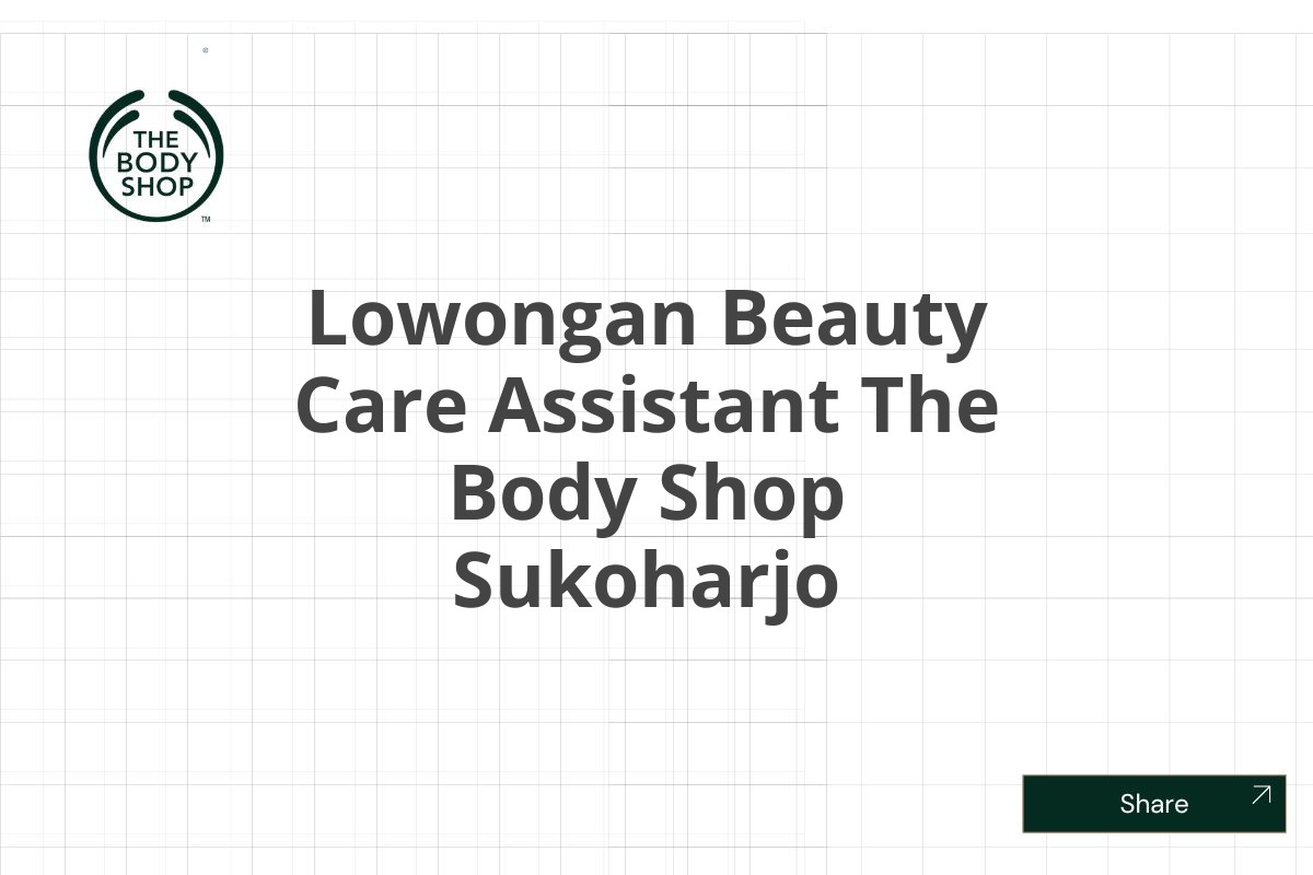 Lowongan Beauty Care Assistant The Body Shop Sukoharjo