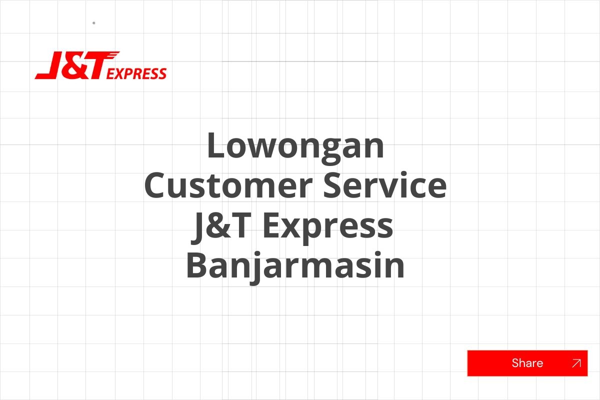 Lowongan Customer Service J&T Express Banjarmasin