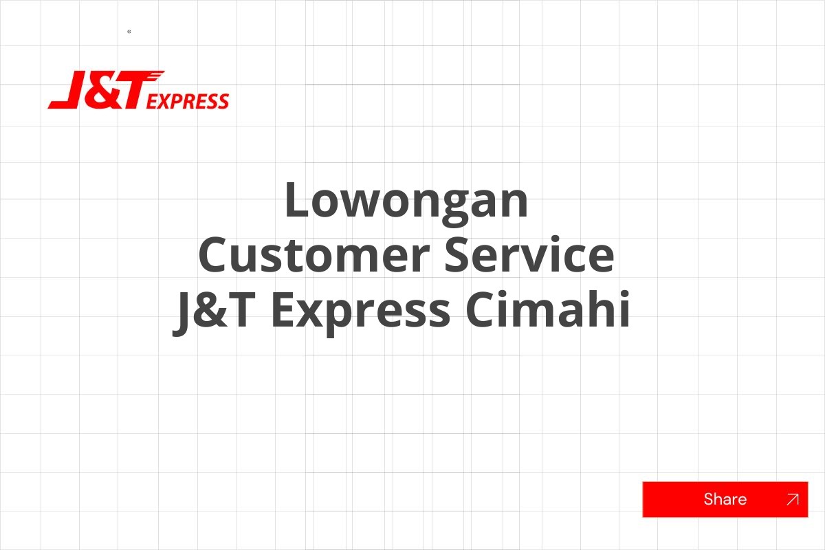 Lowongan Customer Service J&T Express Cimahi