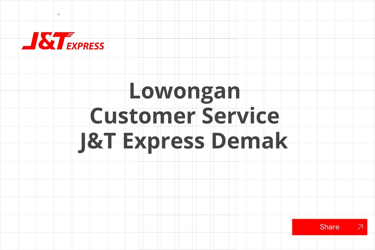 Lowongan Customer Service J&T Express Demak