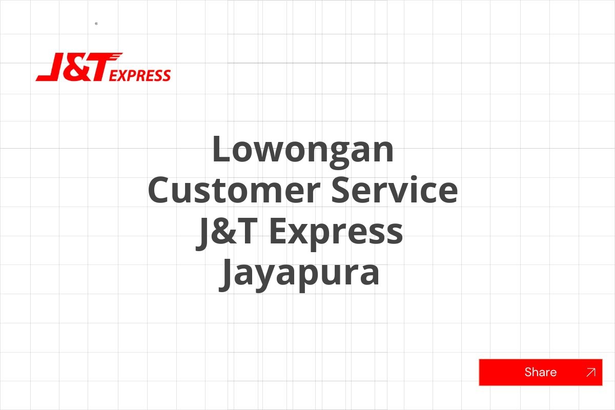Lowongan Customer Service J&T Express Jayapura