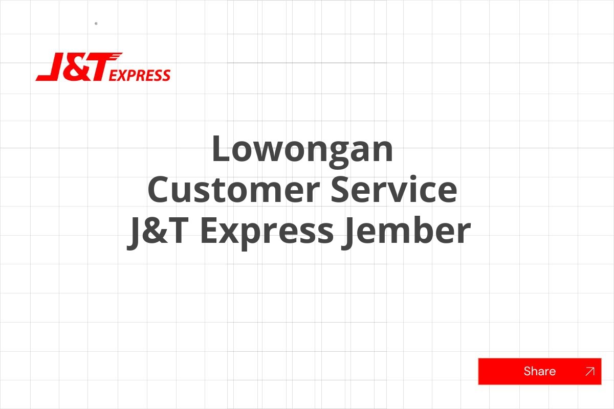 Lowongan Customer Service J&T Express Jember