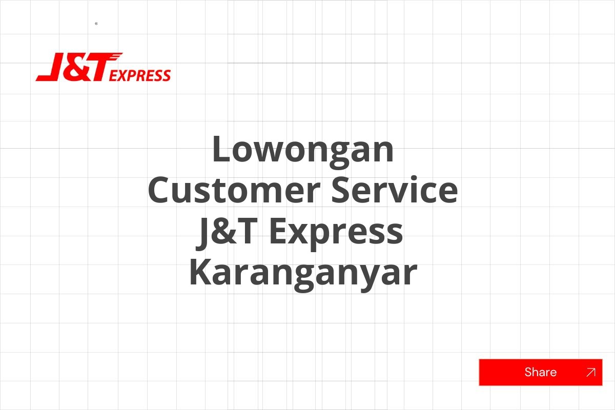 Lowongan Customer Service J&T Express Karanganyar