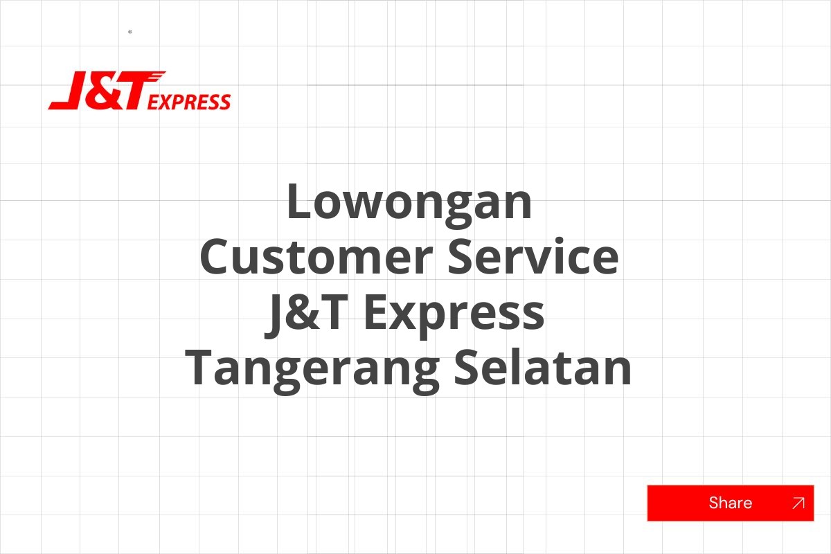 Lowongan Customer Service J&T Express Tangerang Selatan