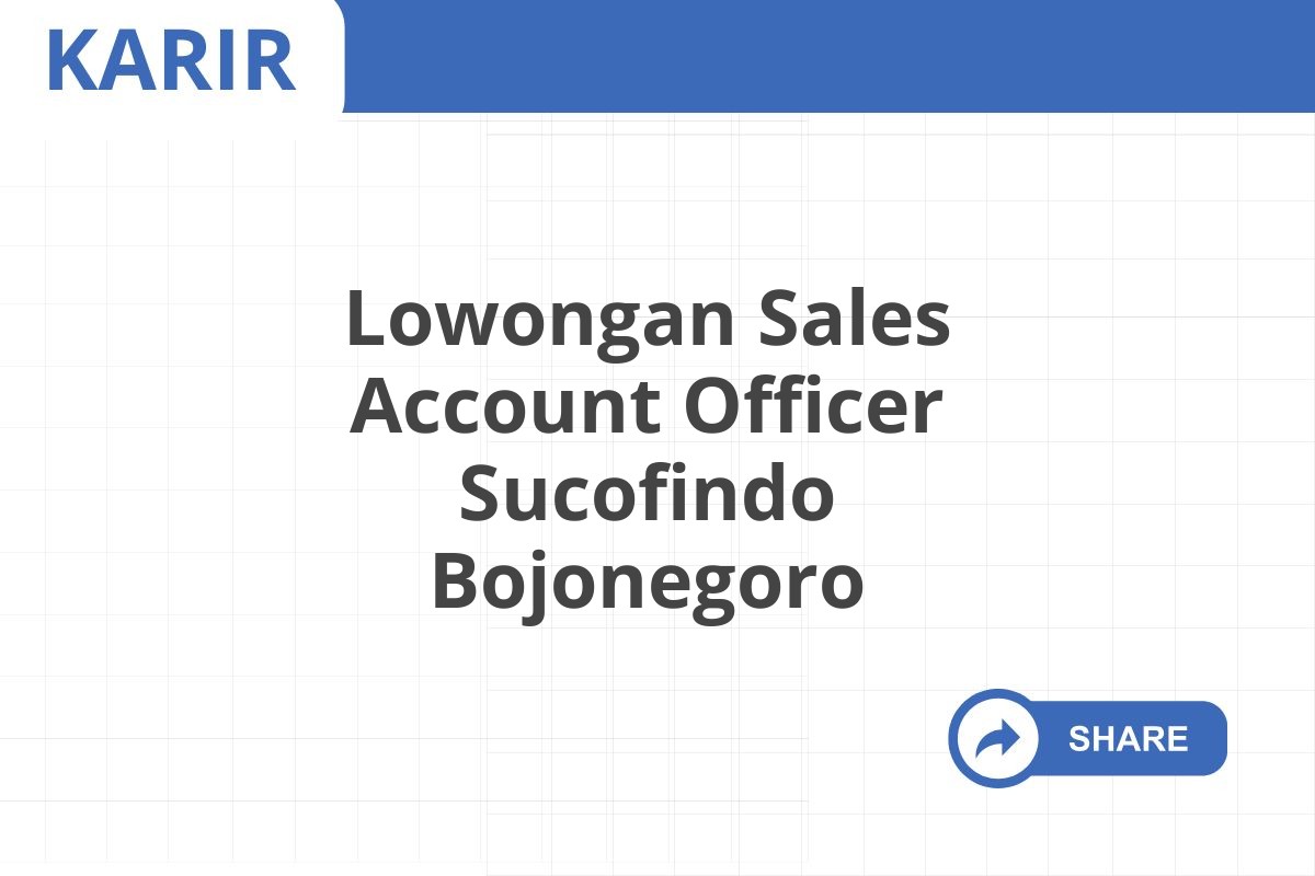 Lowongan Sales Account Officer Sucofindo Bojonegoro