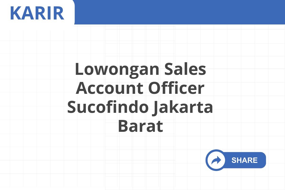 Lowongan Sales Account Officer Sucofindo Jakarta Barat