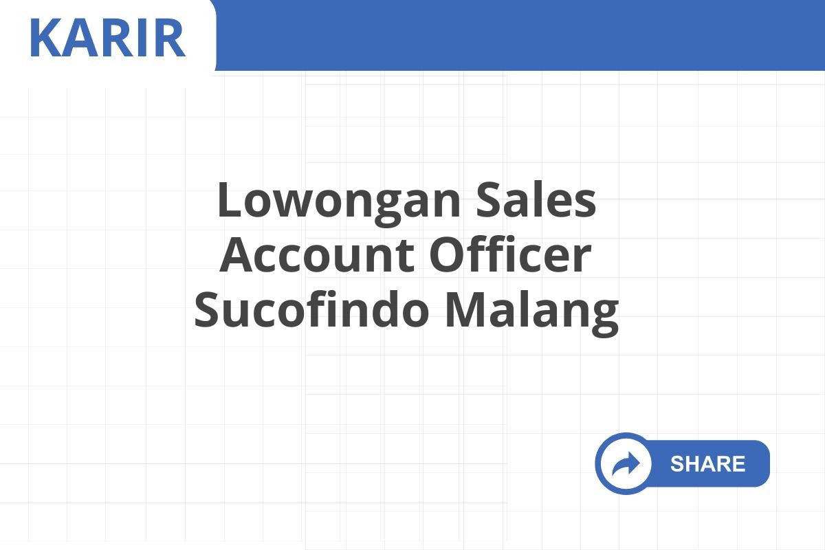 Lowongan Sales Account Officer Sucofindo Malang