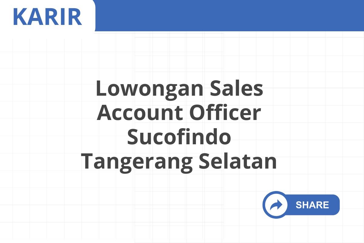 Lowongan Sales Account Officer Sucofindo Tangerang Selatan