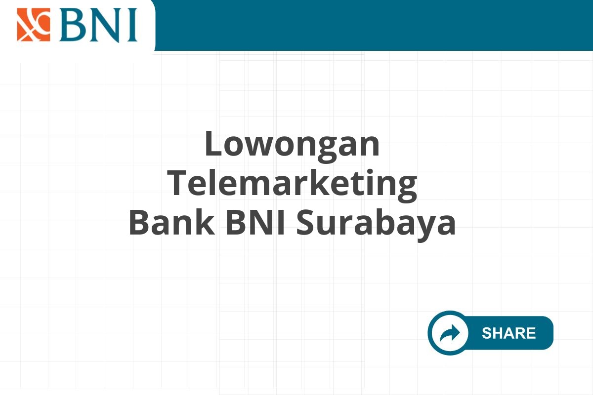 Lowongan Telemarketing Bank BNI Surabaya