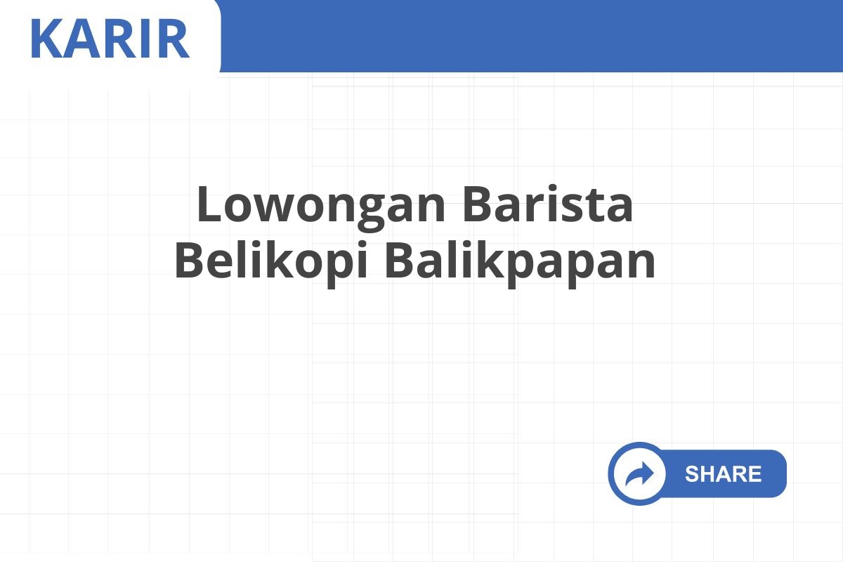 Lowongan Barista Belikopi Balikpapan