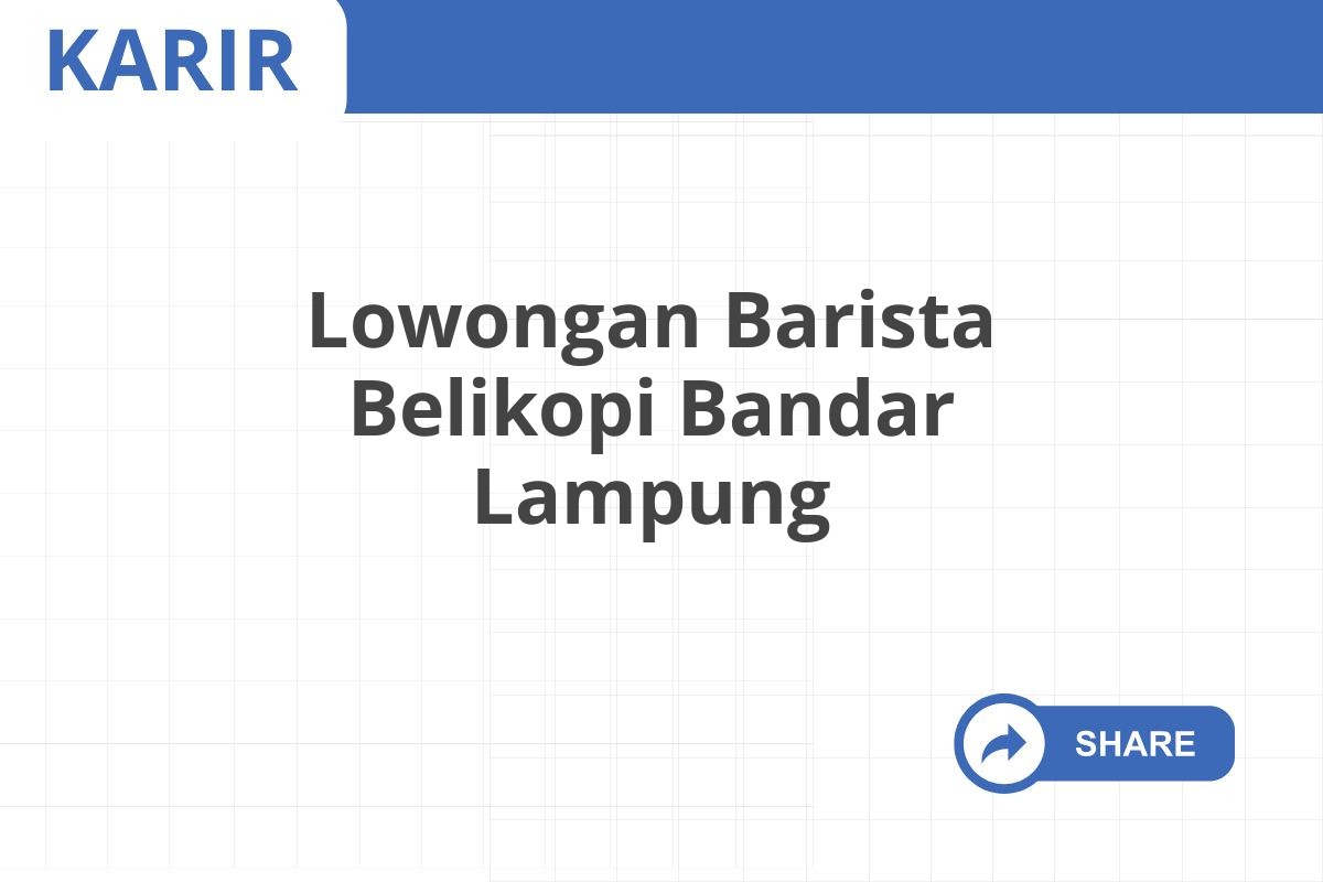 Lowongan Barista Belikopi Bandar Lampung