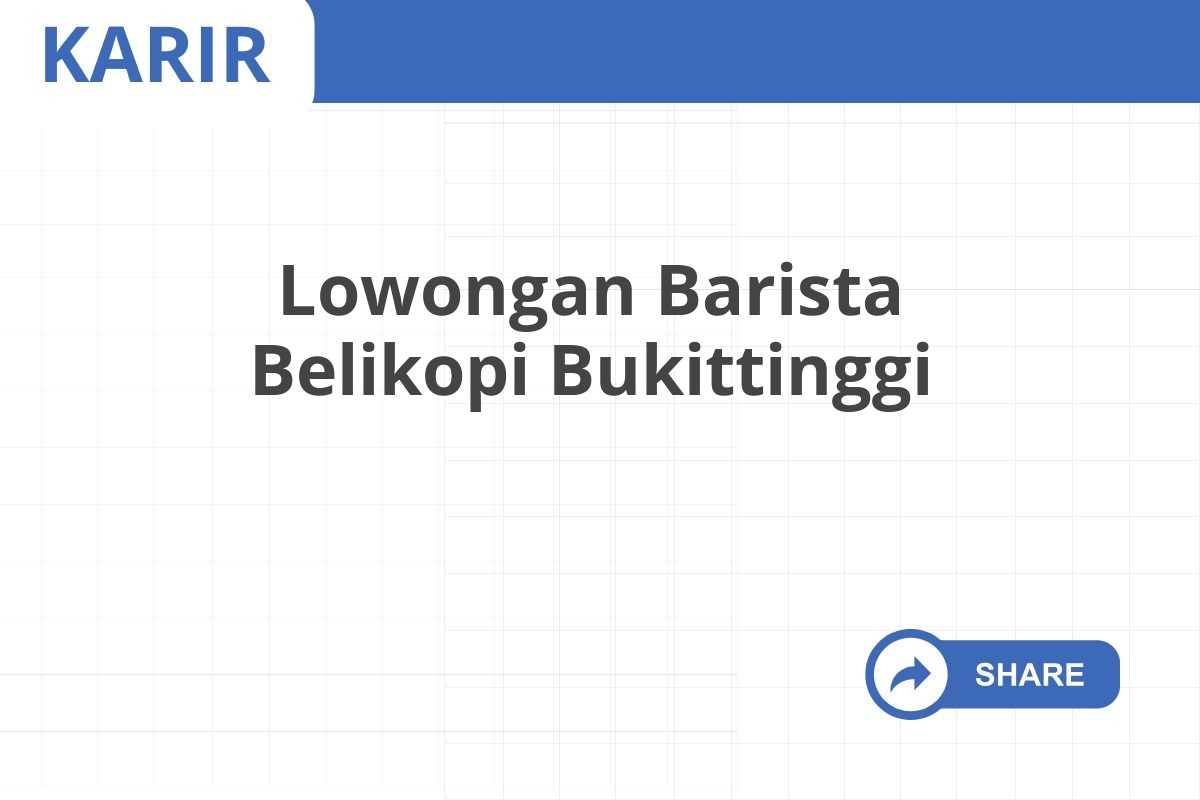 Lowongan Barista Belikopi Bukittinggi
