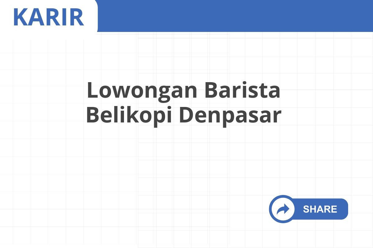 Lowongan Barista Belikopi Denpasar