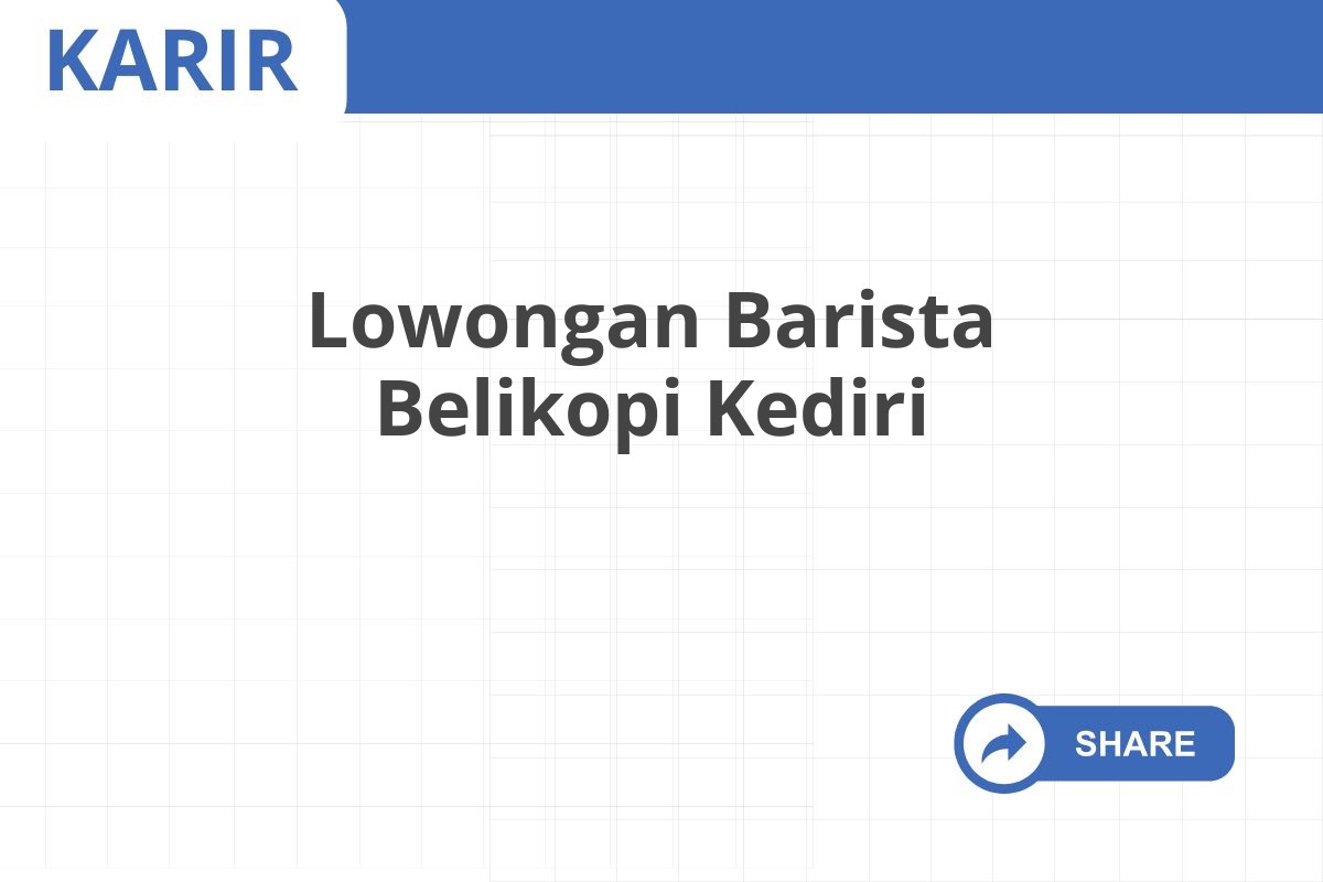 Lowongan Barista Belikopi Kediri