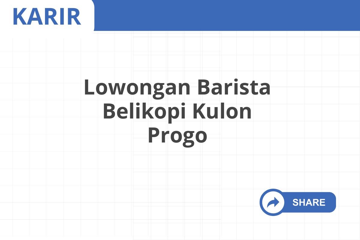 Lowongan Barista Belikopi Kulon Progo