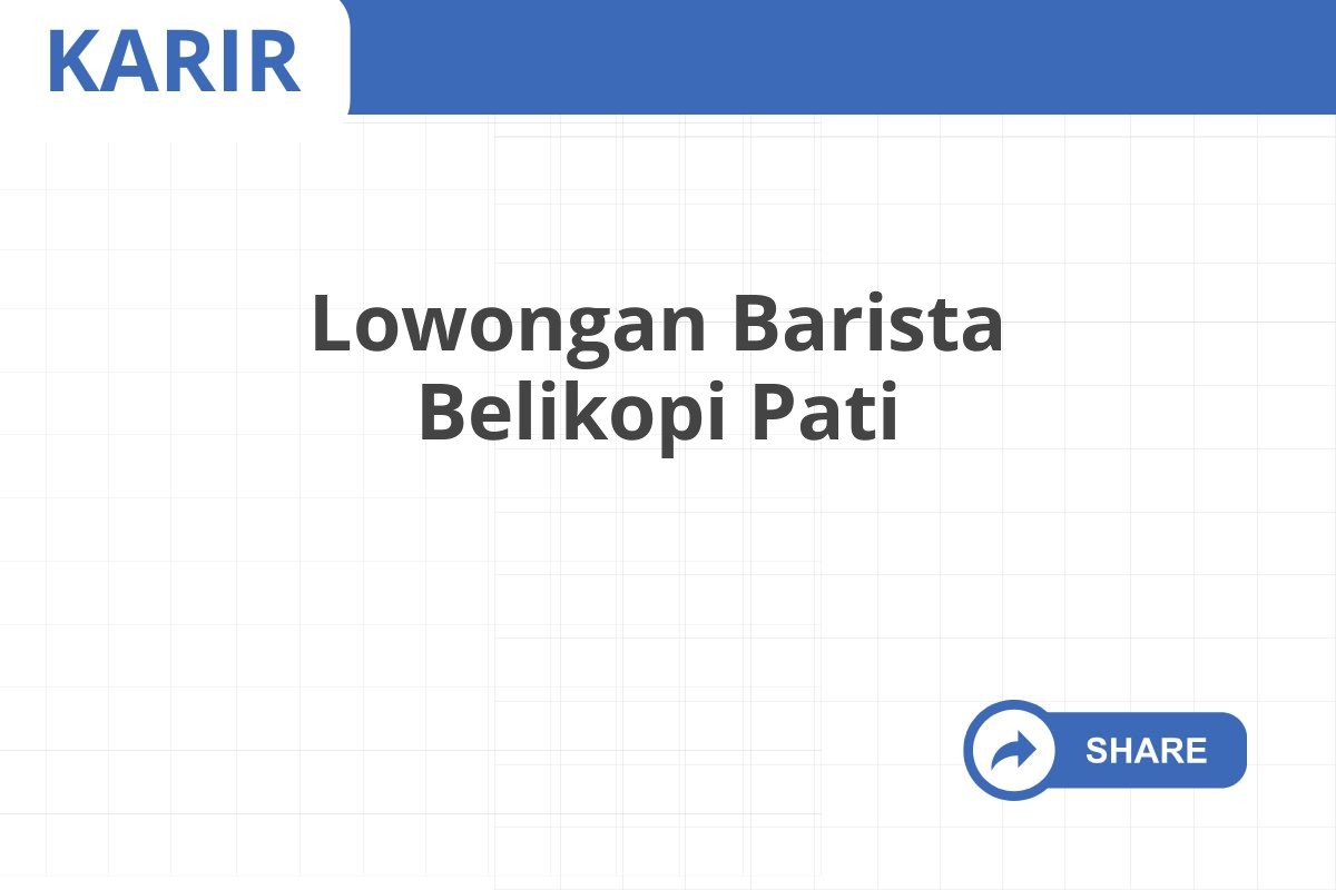 Lowongan Barista Belikopi Pati