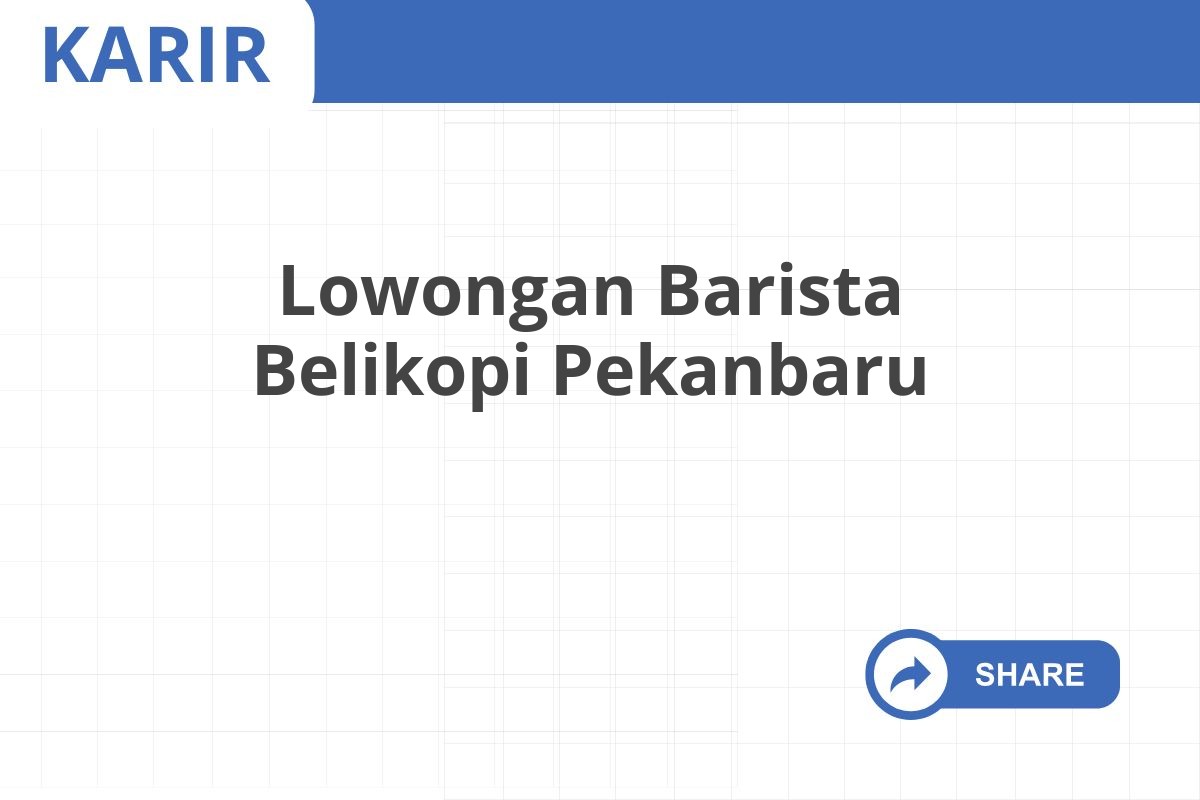 Lowongan Barista Belikopi Pekanbaru