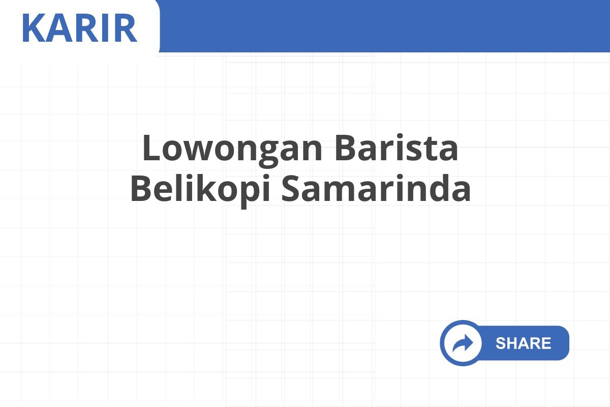 Lowongan Barista Belikopi Samarinda