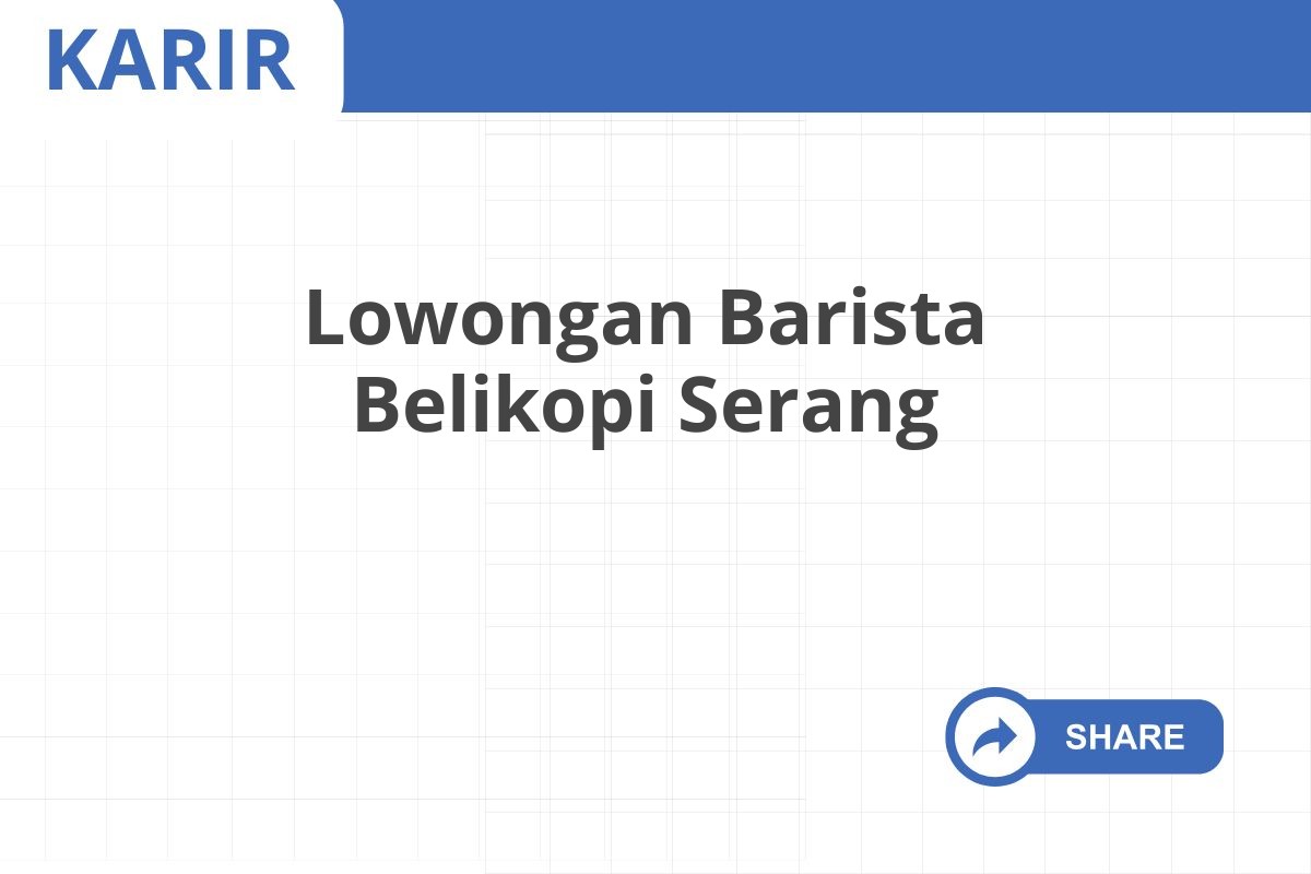 Lowongan Barista Belikopi Serang
