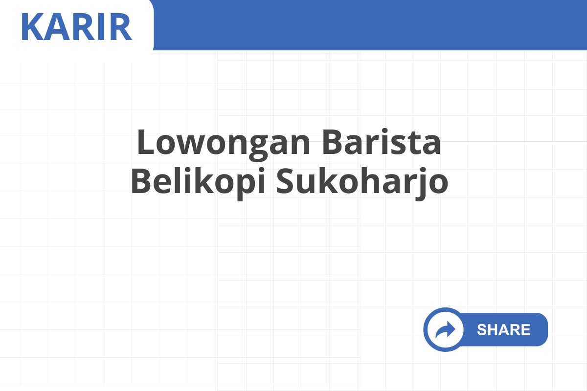 Lowongan Barista Belikopi Sukoharjo