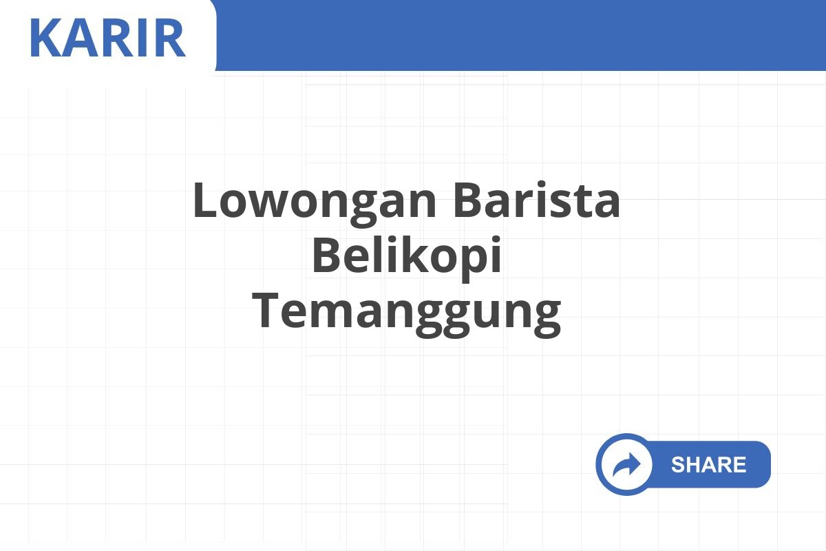 Lowongan Barista Belikopi Temanggung
