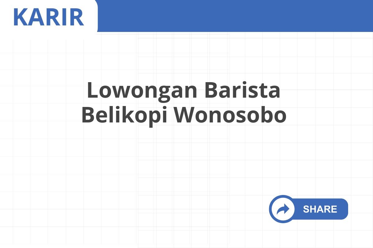 Lowongan Barista Belikopi Wonosobo