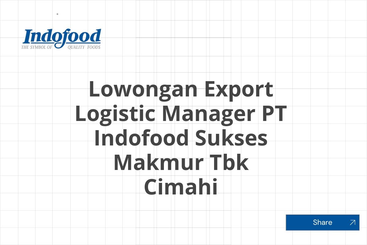 Lowongan Export Logistic Manager PT Indofood Sukses Makmur Tbk Cimahi