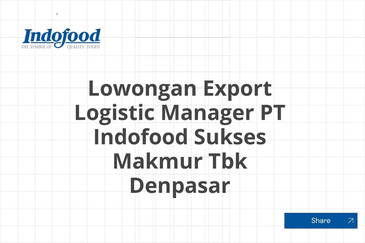 Lowongan Export Logistic Manager PT Indofood Sukses Makmur Tbk Denpasar