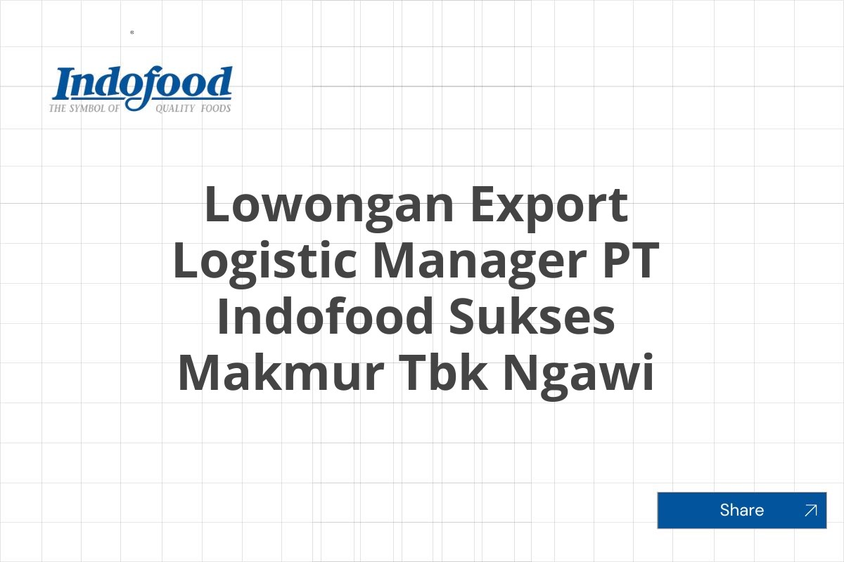 Lowongan Export Logistic Manager PT Indofood Sukses Makmur Tbk Ngawi