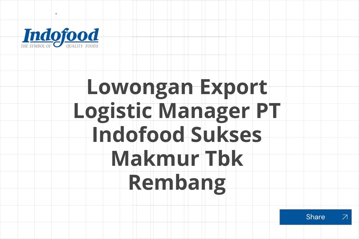 Lowongan Export Logistic Manager PT Indofood Sukses Makmur Tbk Rembang