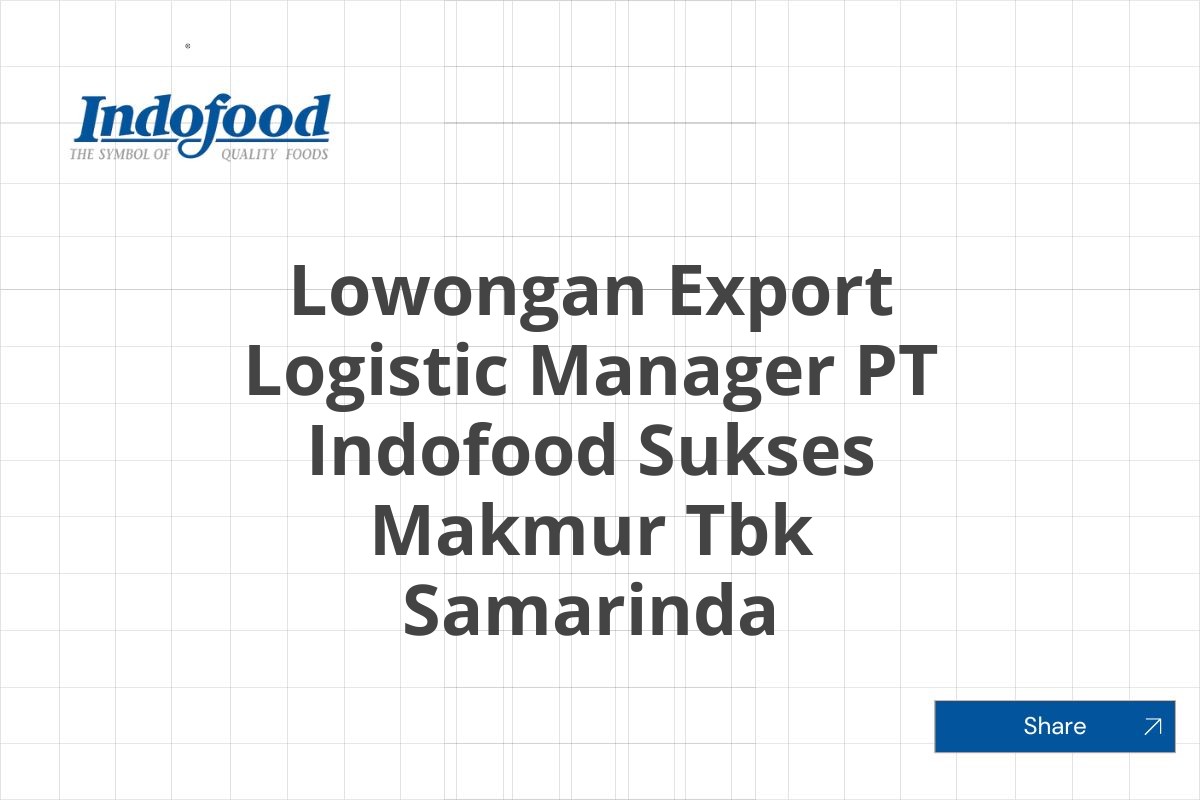 Lowongan Export Logistic Manager PT Indofood Sukses Makmur Tbk Samarinda