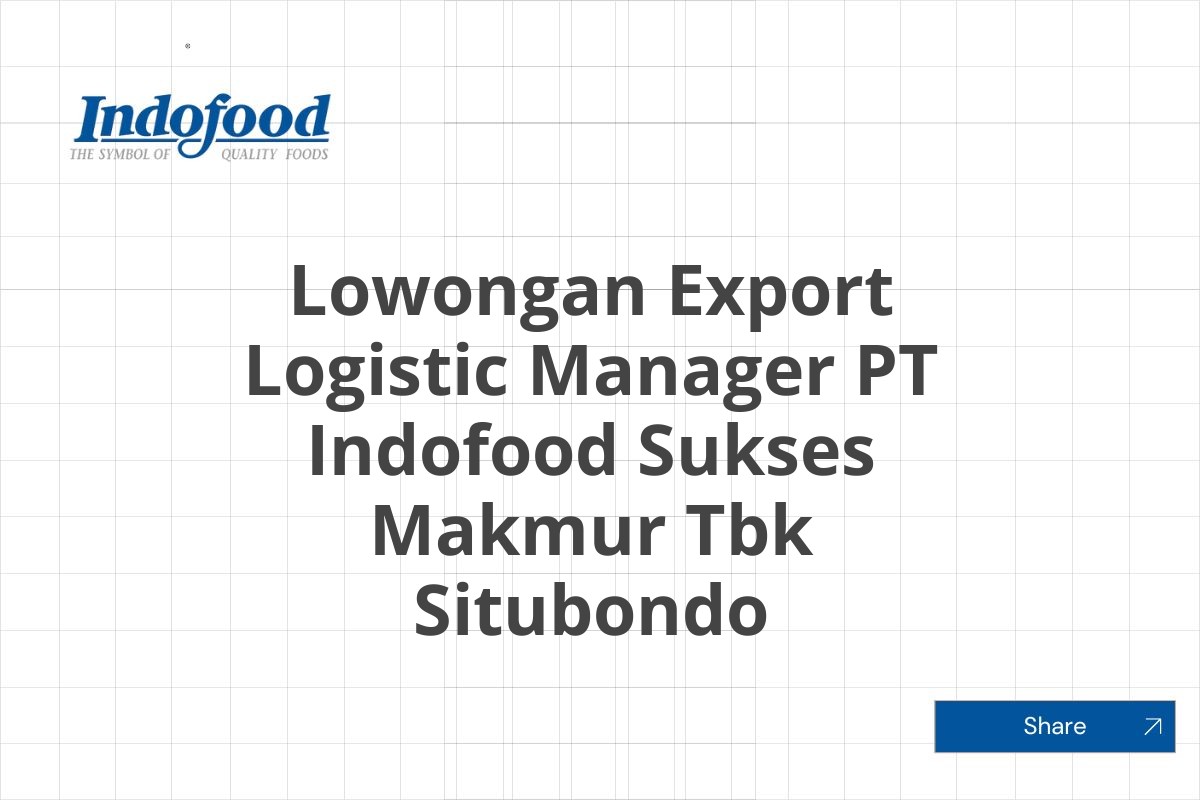 Lowongan Export Logistic Manager PT Indofood Sukses Makmur Tbk Situbondo