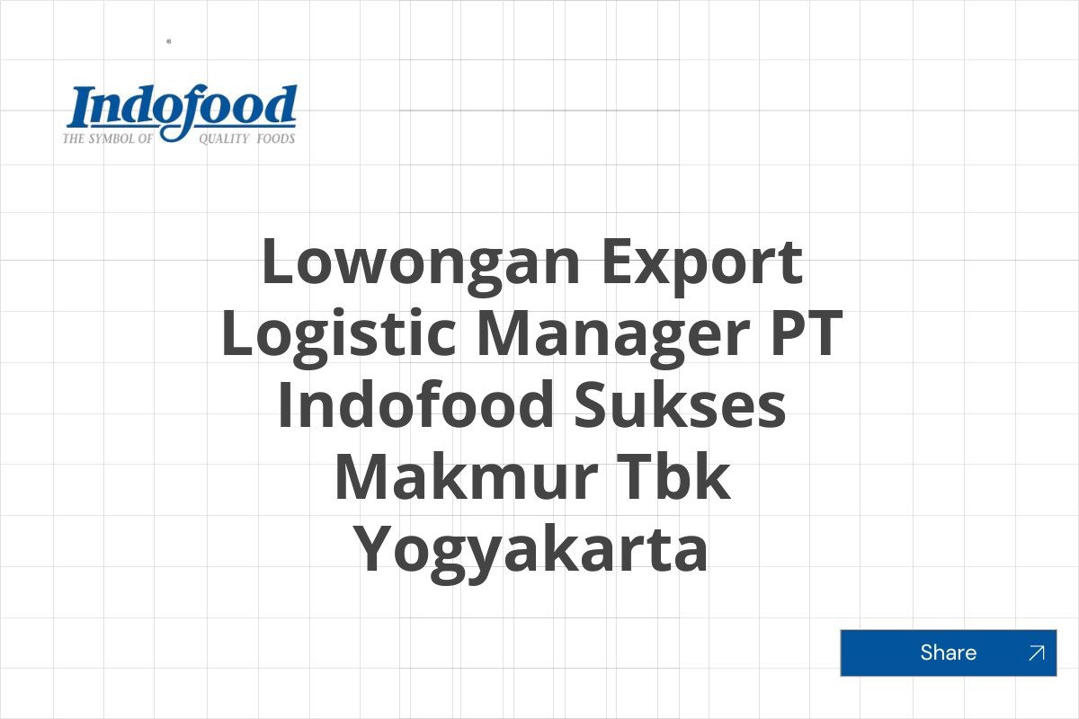 Lowongan Export Logistic Manager PT Indofood Sukses Makmur Tbk Yogyakarta