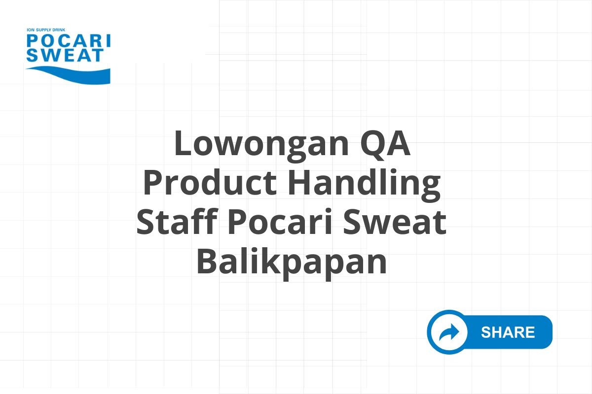 Lowongan QA Product Handling Staff Pocari Sweat Balikpapan