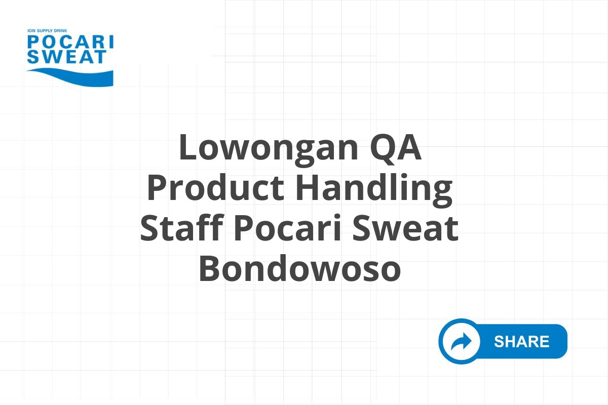 Lowongan QA Product Handling Staff Pocari Sweat Bondowoso