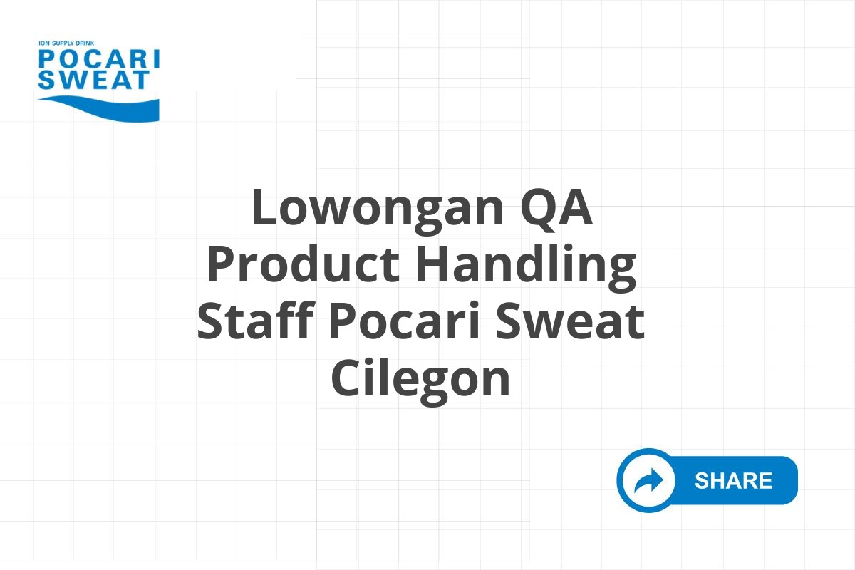 Lowongan QA Product Handling Staff Pocari Sweat Cilegon