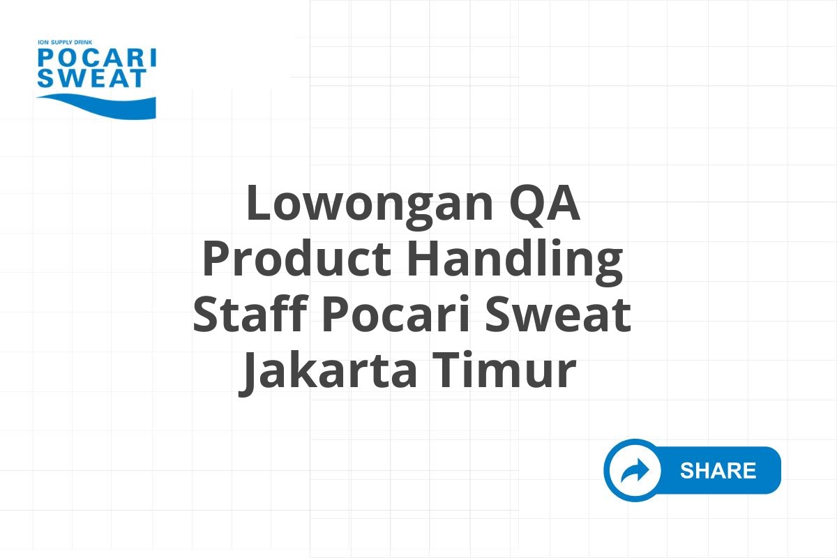 Lowongan QA Product Handling Staff Pocari Sweat Jakarta Timur