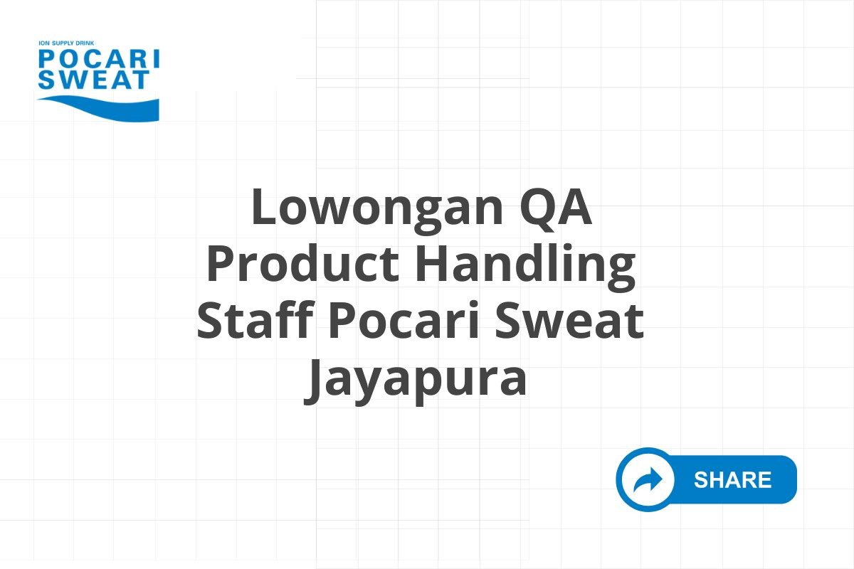 Lowongan QA Product Handling Staff Pocari Sweat Jayapura