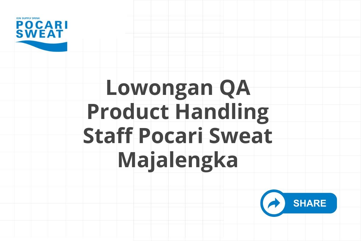 Lowongan QA Product Handling Staff Pocari Sweat Majalengka