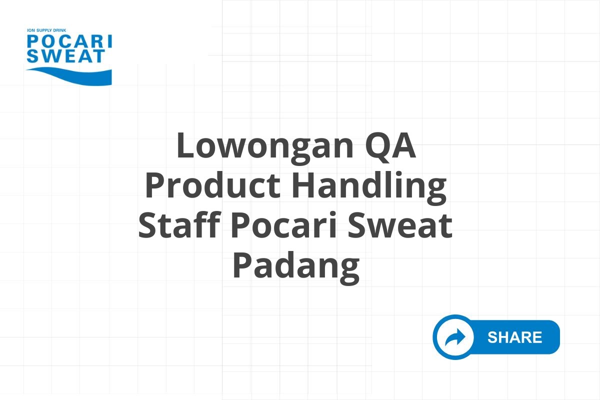 Lowongan QA Product Handling Staff Pocari Sweat Padang