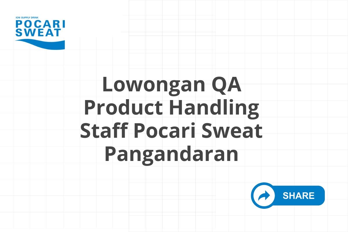 Lowongan QA Product Handling Staff Pocari Sweat Pangandaran