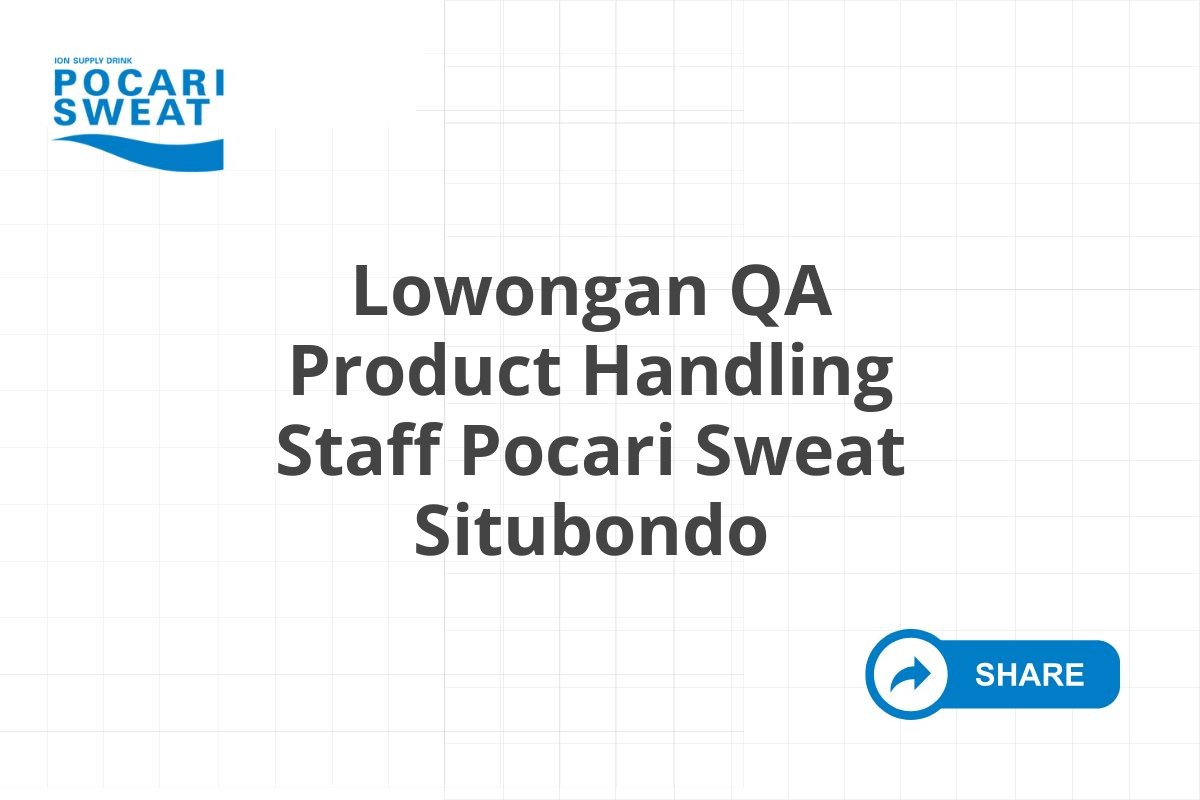 Lowongan QA Product Handling Staff Pocari Sweat Situbondo