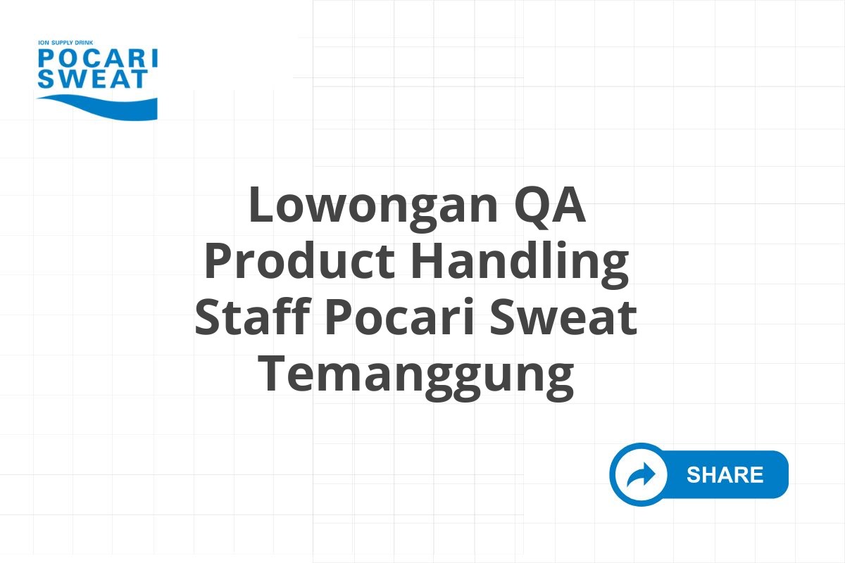 Lowongan QA Product Handling Staff Pocari Sweat Temanggung