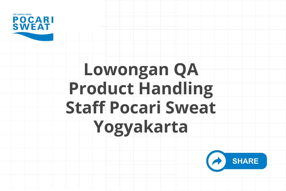 Lowongan QA Product Handling Staff Pocari Sweat Yogyakarta