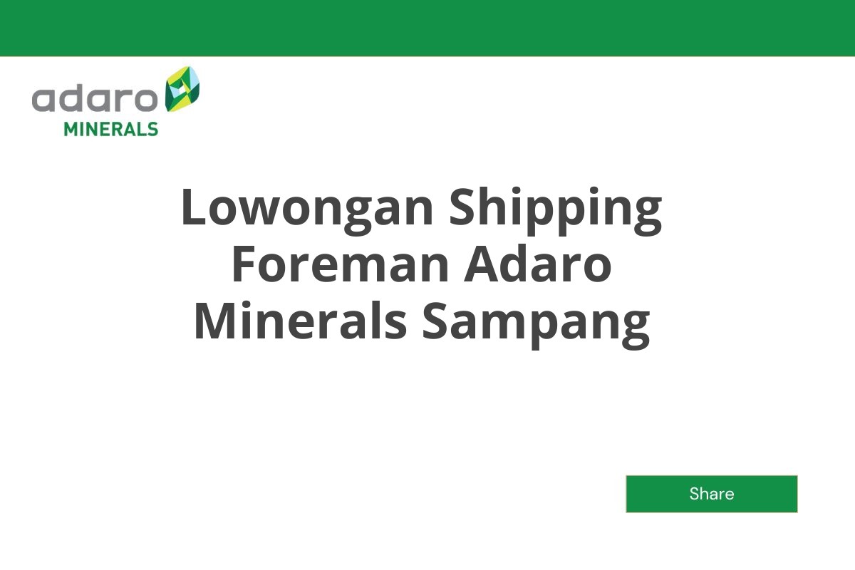 Lowongan Shipping Foreman Adaro Minerals Sampang