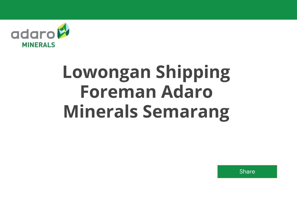Lowongan Shipping Foreman Adaro Minerals Semarang